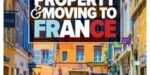 French Property News - Experts Guide To Buying Property & Moving To France 2025/2026
