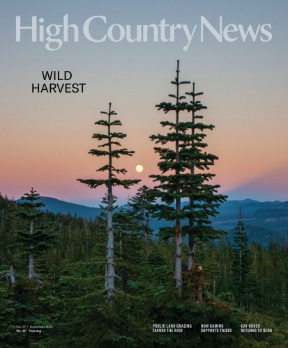 High Country News - Vol. 57, No. 12, December 2025
