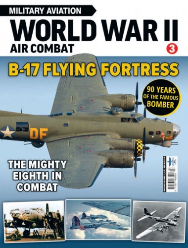 Military Aviation - World War II Air Combat, Issue 03, B 17 Flying Fortress 2025
