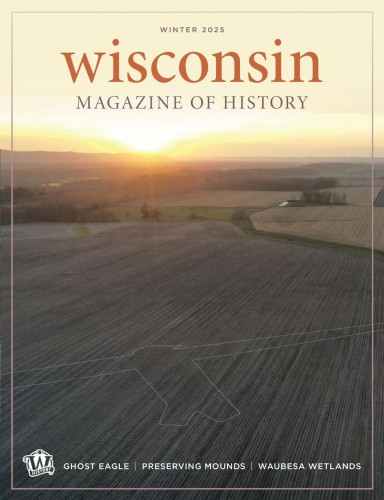 Wisconsin Magazine of History - Winter 2025
